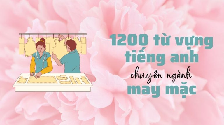 1200 từ vựng tiếng Anh chuyên ngành may mặc giúp bạn nâng tầm sự nghiệp