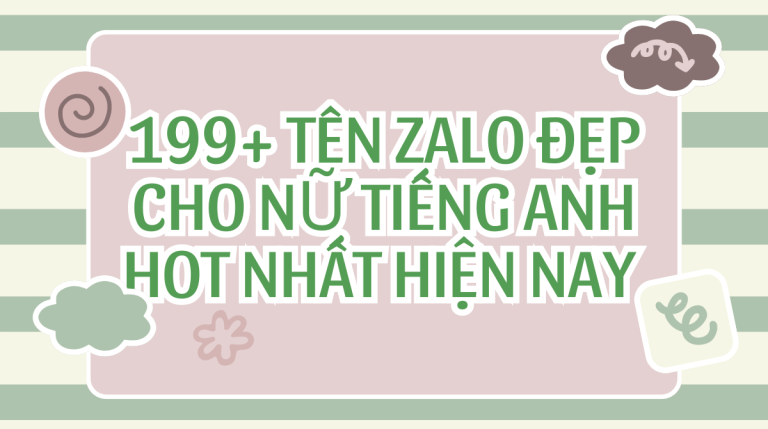 Gợi ý 199+ tên zalo đẹp cho nữ tiếng Anh hot nhất hiện nay 