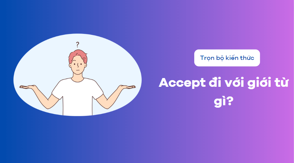 Accept đi với giới từ gì?