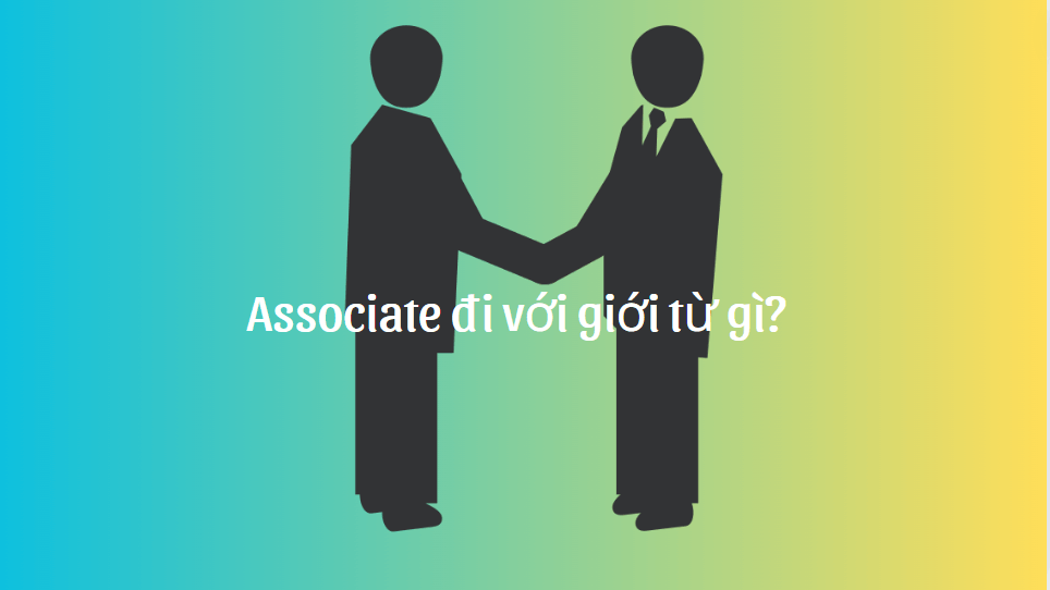 Associate đi với giới từ gì