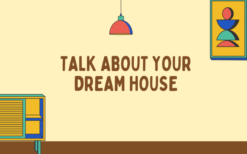 Bài mẫu Speaking Talk about your dream house