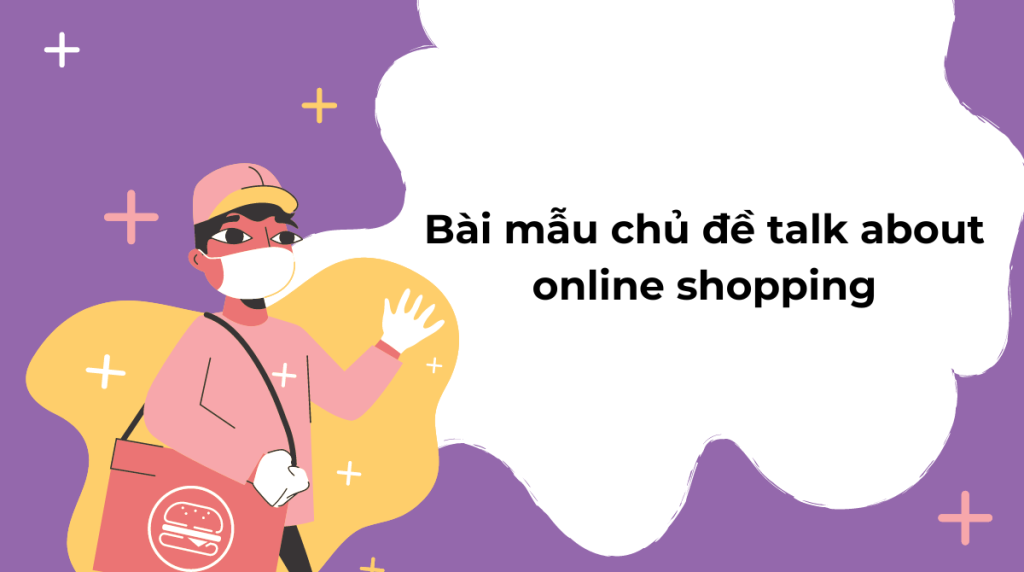 Bài mẫu chủ đề talk about online shopping