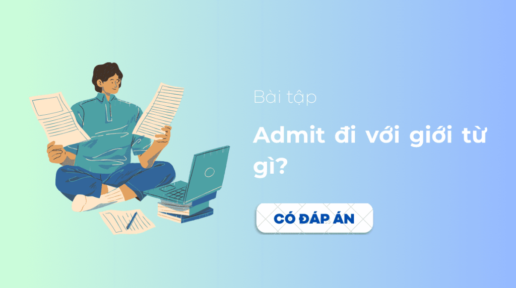 Bài tập admit đi với giới từ gì