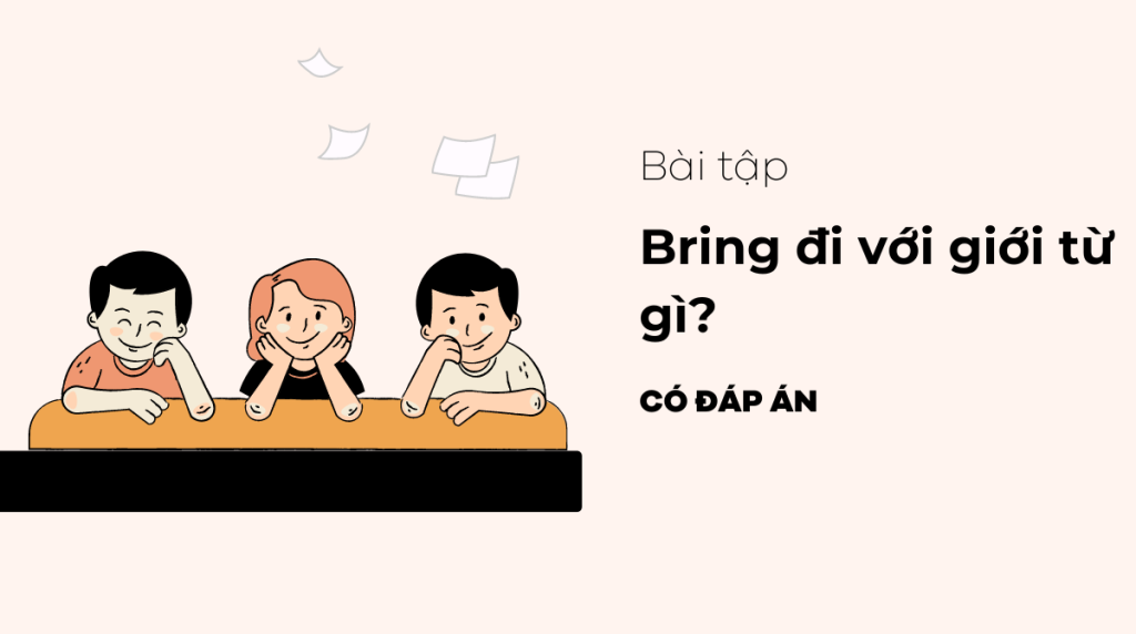 Bài tập bring đi với giới từ gì