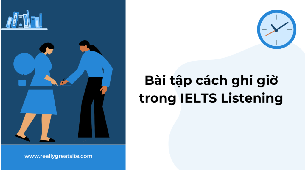 Bài tập cách ghi giờ trong IELTS Listening