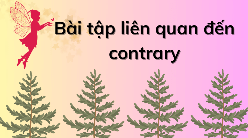 Bài tập liên quan đến contrary