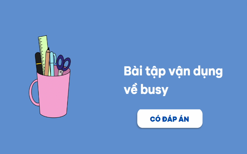 Bài tập vận dụng busy