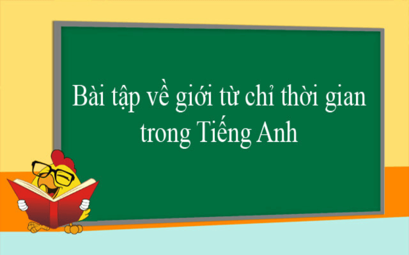 Bài tập vận dụng giới từ chỉ thời gian