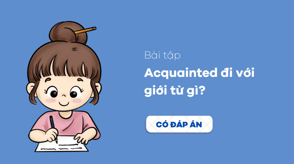 Bài tập acquainted đi với giới từ gì