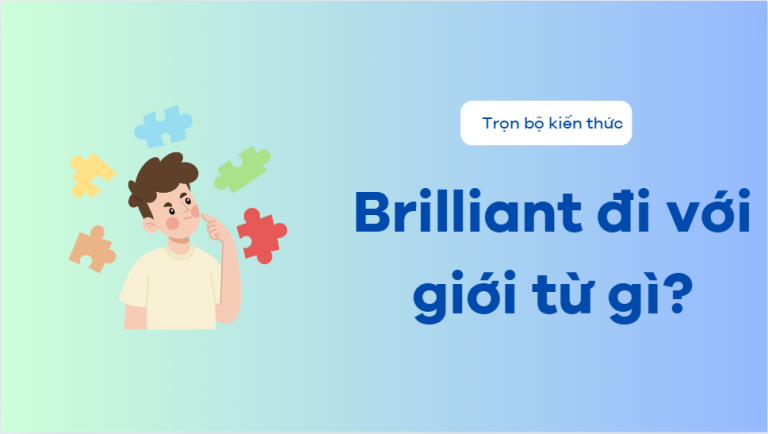 Brilliant là gì? Brilliant đi với giới từ gì trong tiếng Anh