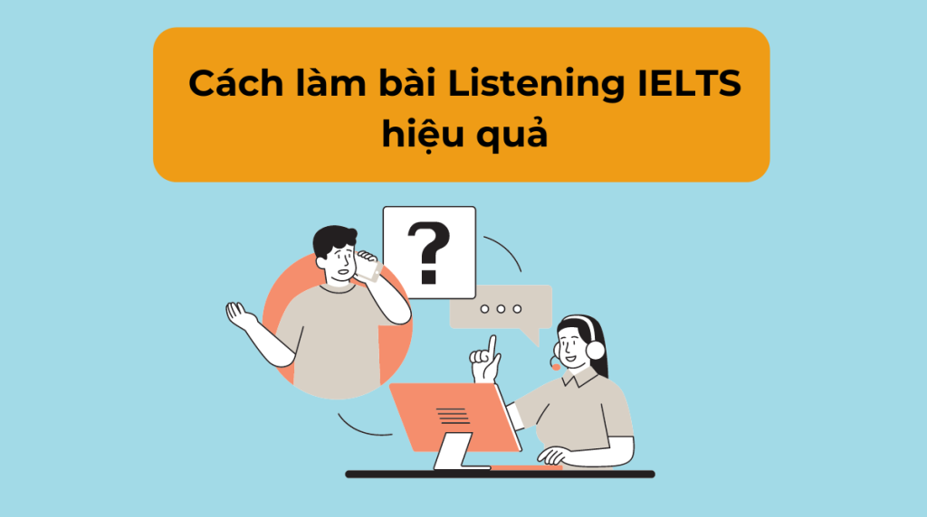 Cách làm bài Listening IELTS hiệu quả