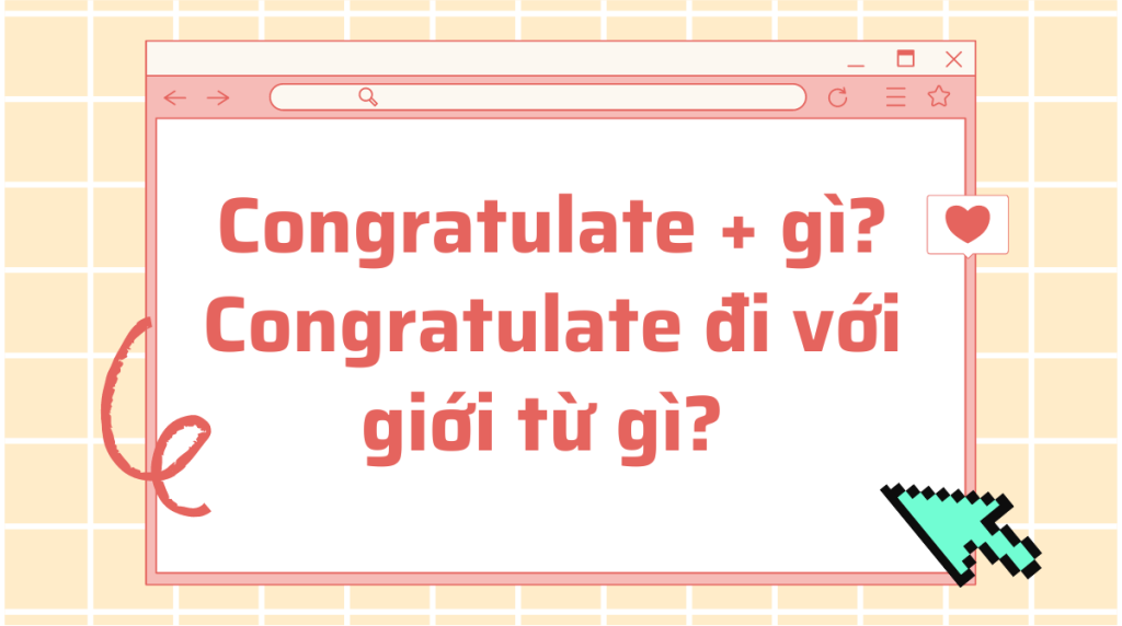 Congratulate + gì? Congratulate đi với giới từ gì?