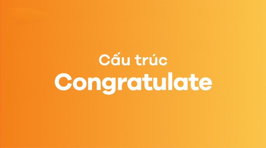 Cấu trúc congratulate chi tiết nhất 