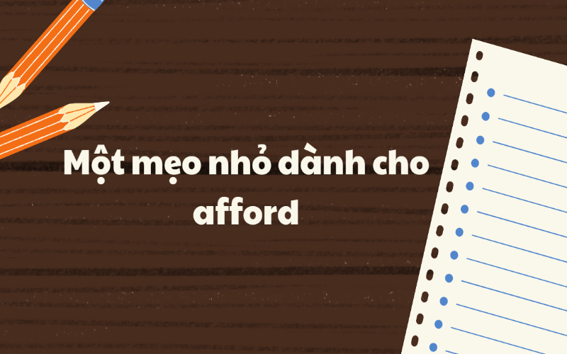 Một số mẹo cần nhớ khi sử dụng afford