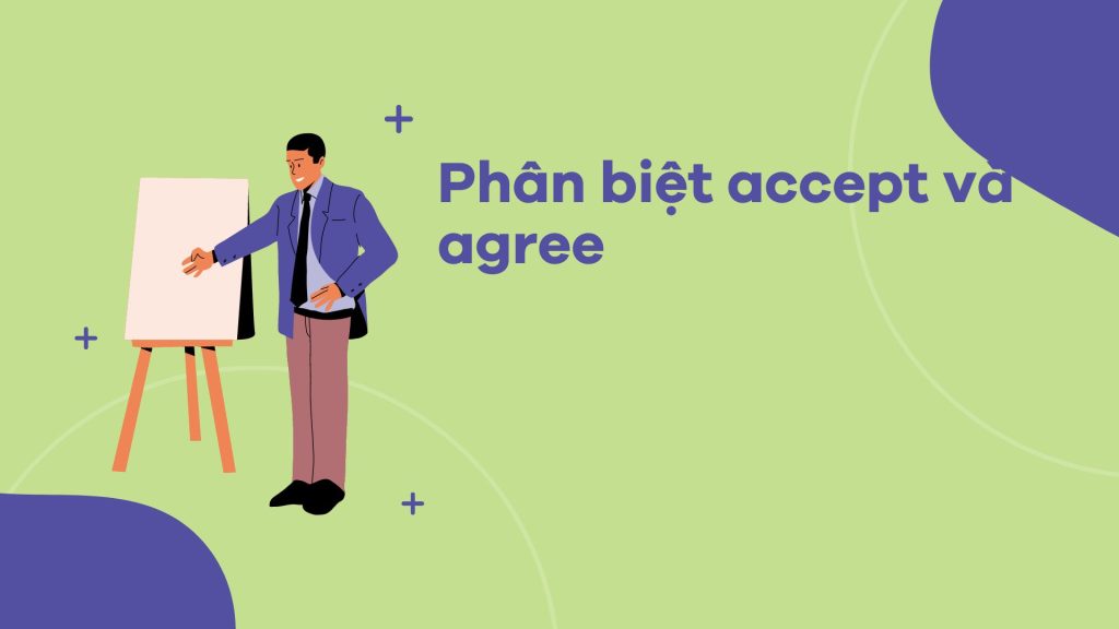 Phân biệt accept và agree