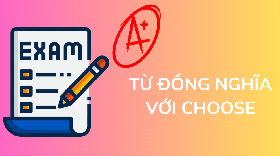 Từ đồng nghĩa với choose?