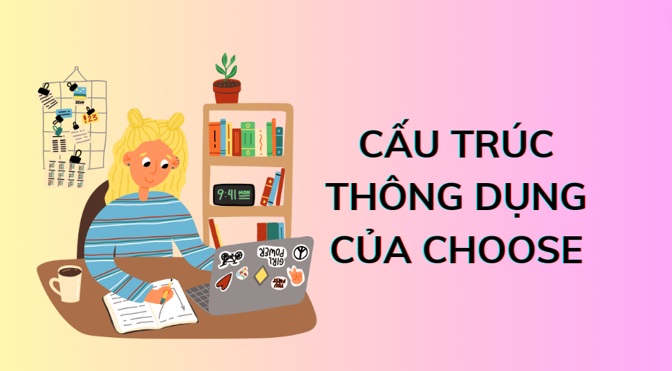 Cấu trúc thông dụng của Choose