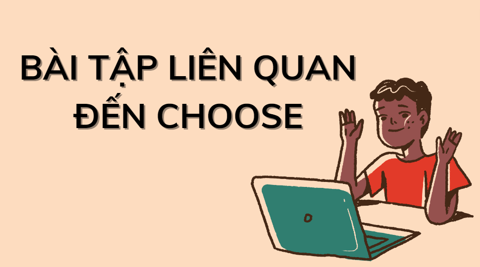 Bài tập liên quan đến Choose