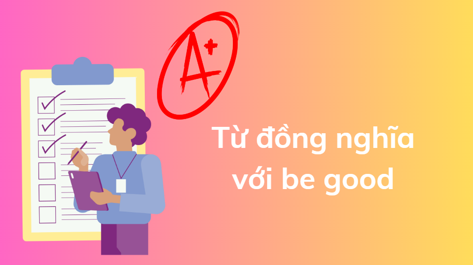 Từ đồng nghĩa với be good