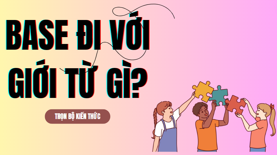 Base đi với giới từ gì?