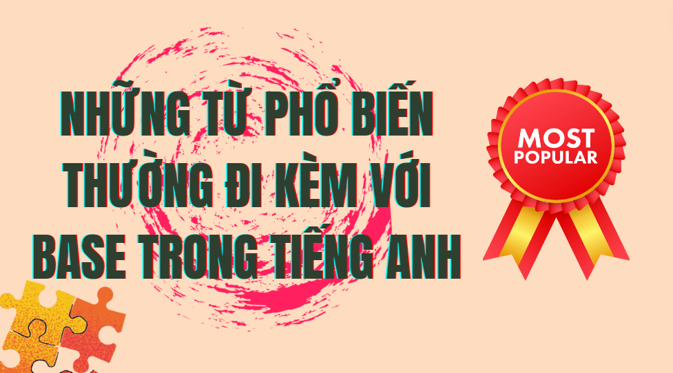 Những từ phổ biến thường đi kèm với base trong tiếng Anh