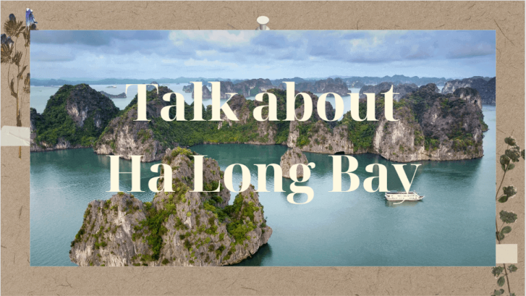 Talk about Ha Long Bay – Bài mẫu và từ vựng chi tiết