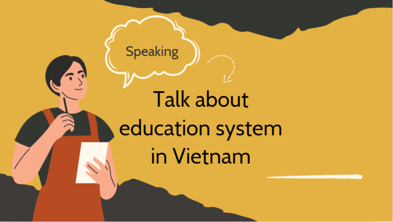 Talk about education system in Vietnam – Bài mẫu và từ vựng hay nhất