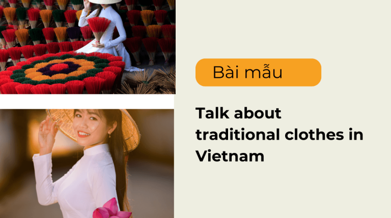 Talk about traditional clothes in Vietnam – 6 bài mẫu Speaking chi tiết nhất