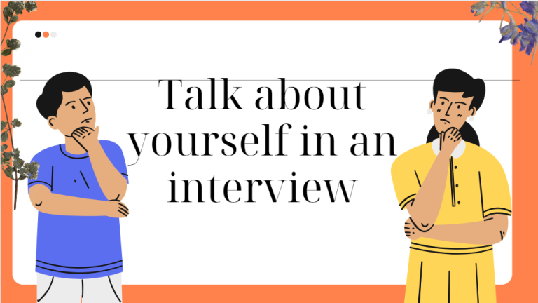 Talk about yourself in an interview- Bài mẫu giúp bạn đạt điểm cao