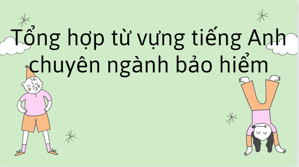 Tổng hợp từ vựng tiếng Anh chuyên ngành bảo hiểm