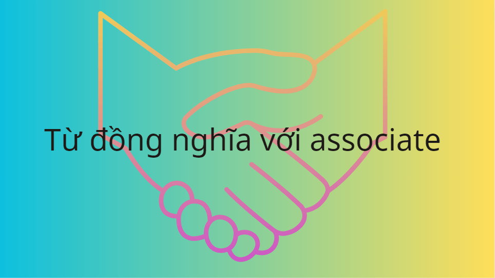 Từ đồng nghĩa với associate