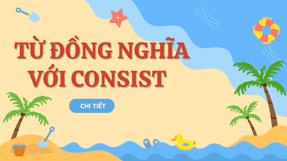 Từ đồng nghĩa với consist