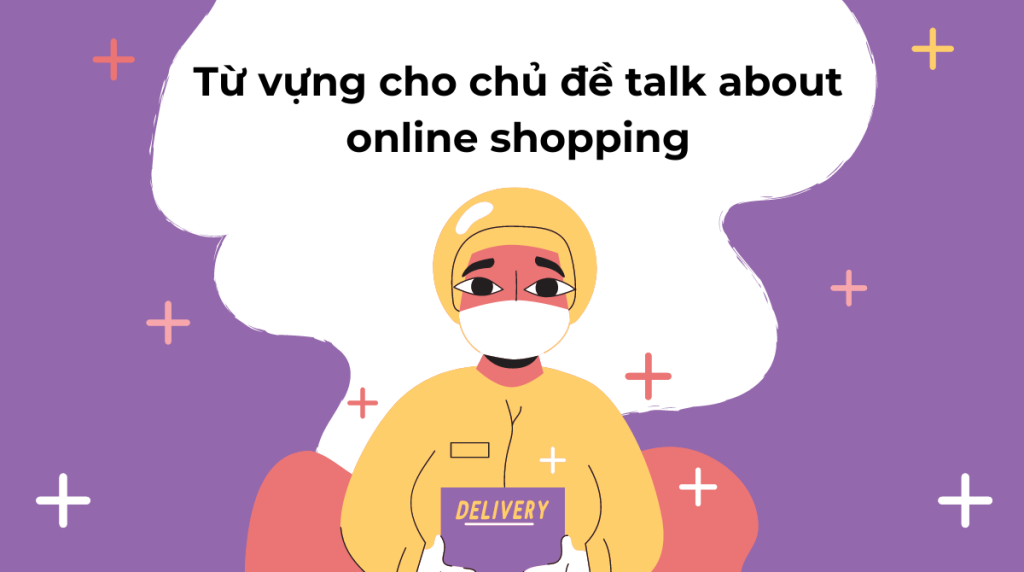 Từ vựng chủ đề talk about online shopping 