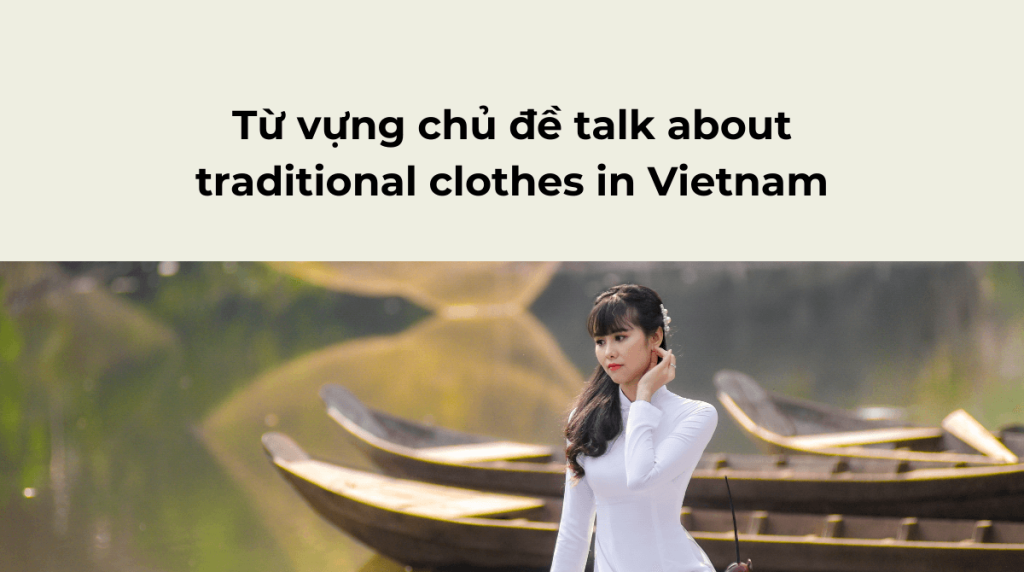 Từ vựng chủ đề talk about traditional 