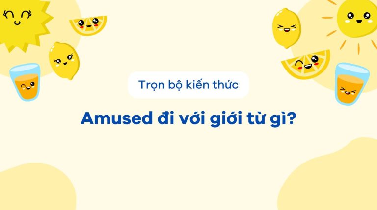 Amused là gì? Amused đi với giới từ gì? Hướng dẫn sử dụng chính xác