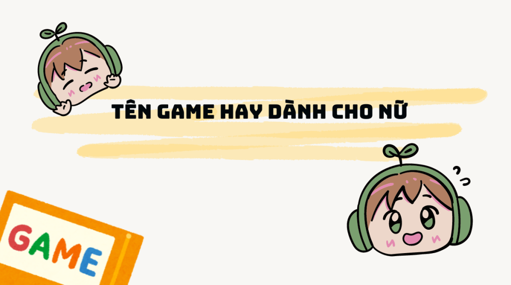 Tên game tiếng Anh hay cho nữ 