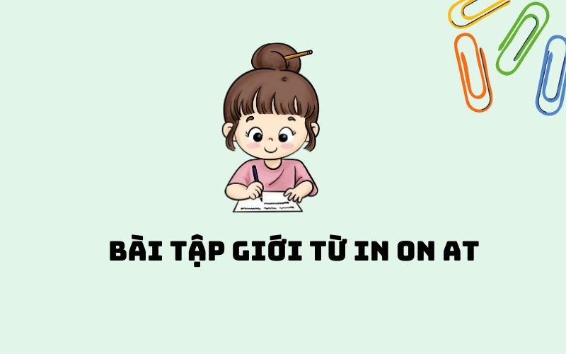 Bài tập giới từ in on at trong tiếng Anh