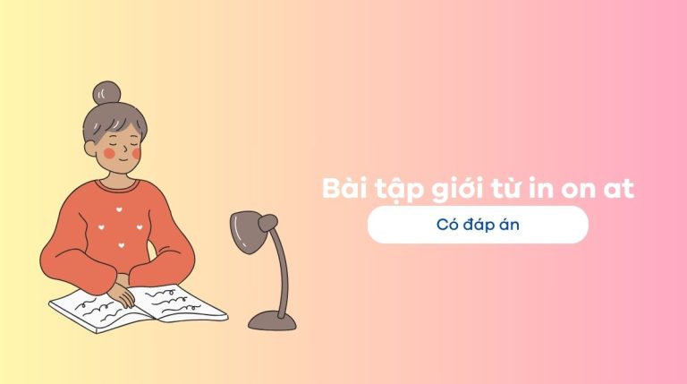 Các dạng bài tập giới từ in on at có đáp án