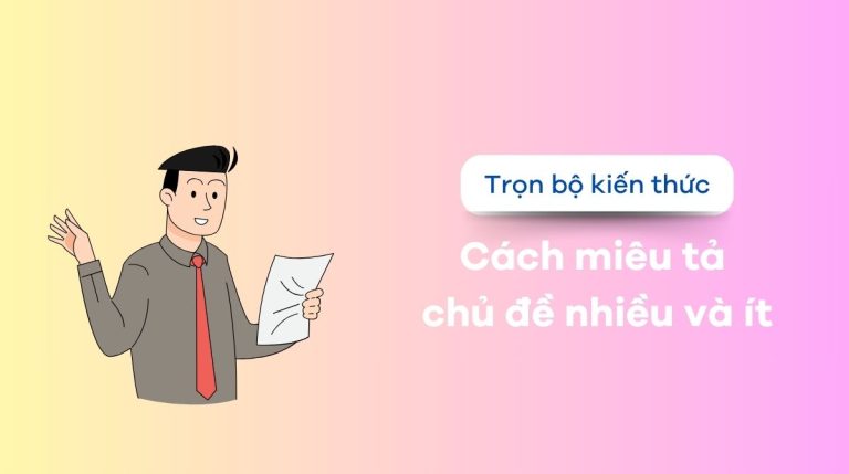 Cách miêu tả chủ đề nhiều và ít để dễ dàng chinh phục IELTS Writing Task 2