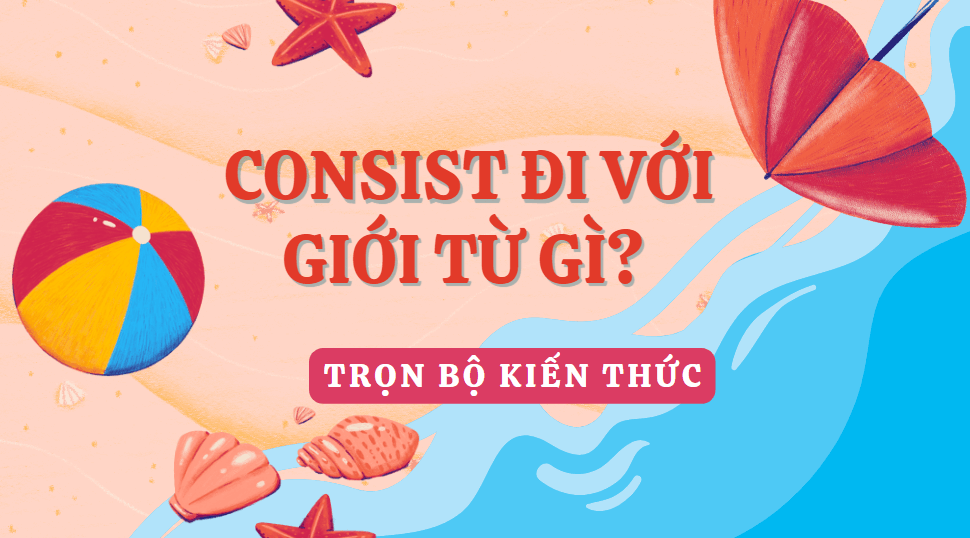 Consist đi với giới từ gì?