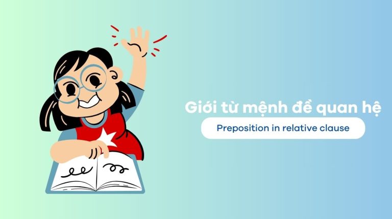 Tổng hợp cách dùng giới từ mệnh đề quan hệ chi tiết nhất