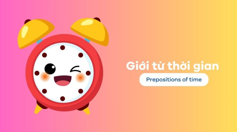 Giới từ chỉ thời gian thường gặp và cách dùng chuẩn