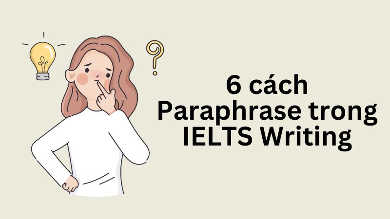 Những cách Paraphrase trong IELTS Writing