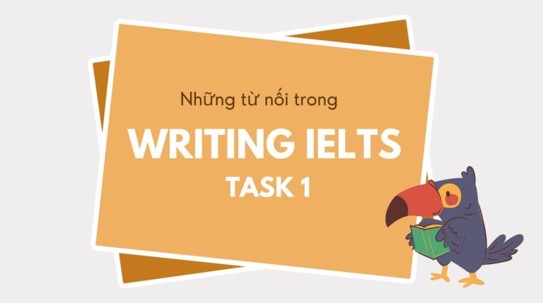 Sử dụng những từ nối trong Writing IELTS Task 1 sao cho đúng – đủ – hiệu quả?