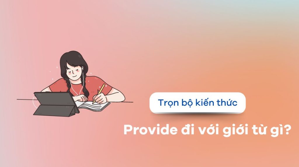 Provide đi với giới từ gì