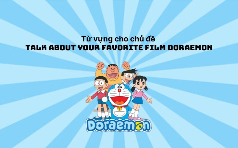 Từ vựng cho chủ đề talk about your favorite film Doraemon