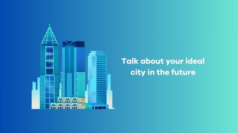 Talk about your ideal city in the future – Speaking sample & vocabulary