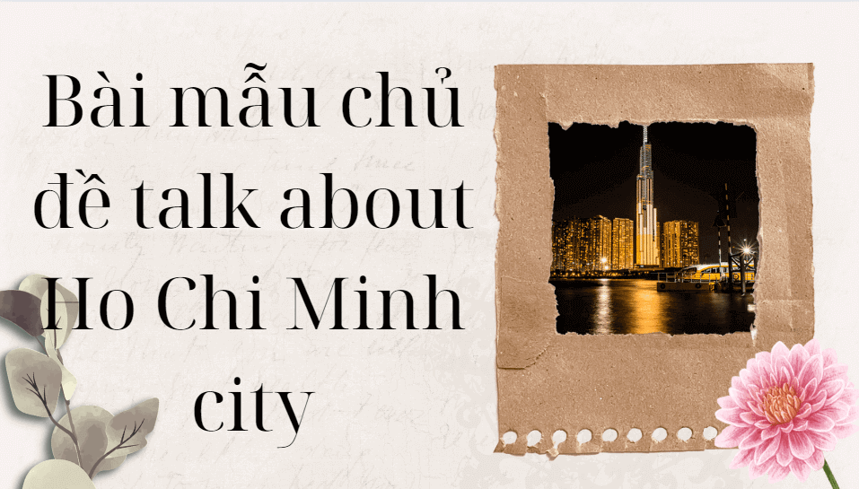 Bài mẫu chủ đề talk about Ho Chi Minh city