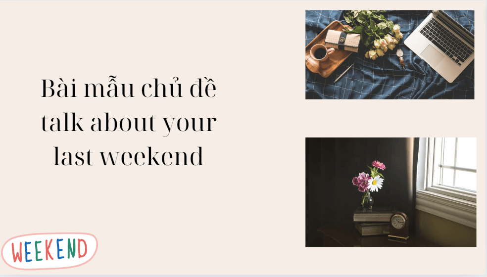 Bài mẫu chủ đề talk about your last weekend