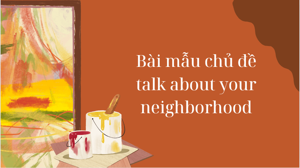 Bài mẫu chủ đề talk about your neighborhood